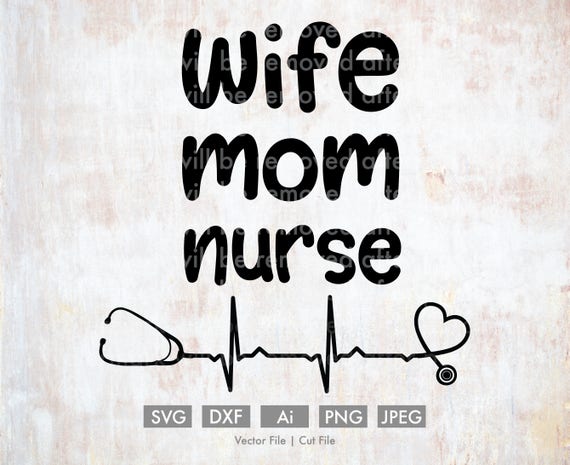 Download Wife Mom Nurse Cut File/Vector Silhouette Cricut SVG | Etsy