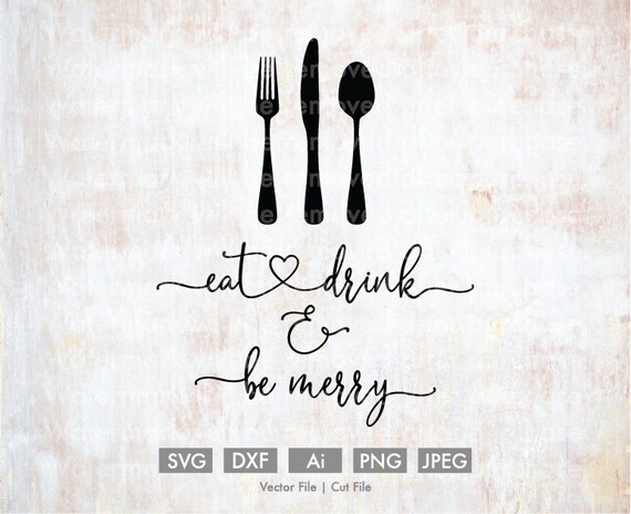 Eat Drink And Be Merry Cutting File Vector Silhouette Cricut Etsy