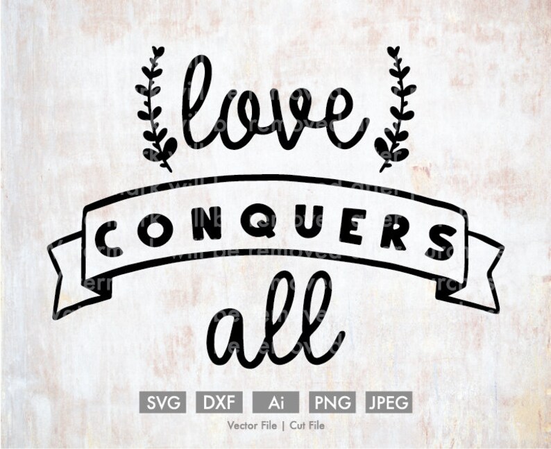 Love Conquers All Vector/cut File Silhouette Cricut SVG Etsy