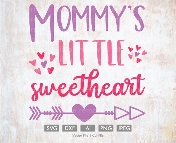 Mommy S Little Sweetheart Cut File Vector Silhouette Etsy