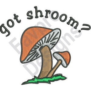 May include: Embroidered design of two mushrooms with the text "got shroom?" in a gray font.