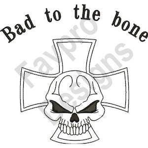 Bad To The Bone - Machine Embroidery Design