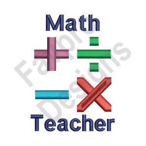 May include: A blue and white design with the word "Math" at the top and the word "Teacher" at the bottom.  Four mathematical symbols are in the middle: a pink plus sign, a green division sign, a blue minus sign, and a red multiplication sign.
