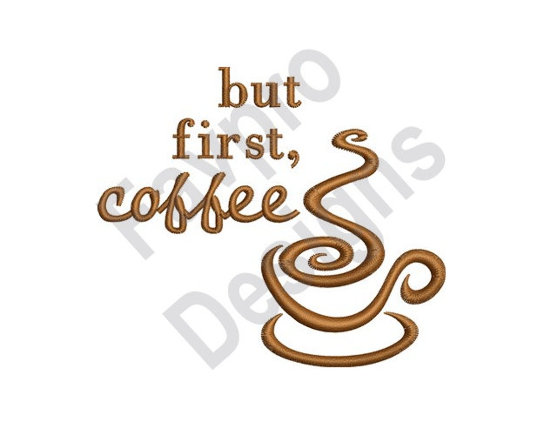 But First Coffee Machine Embroidery Design Etsy