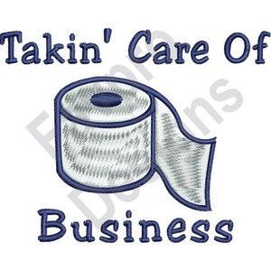 Peut inclure: Broderie représentant un rouleau de papier toilette avec le texte "Takin' Care Of Business" en fil bleu.