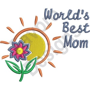 Worlds Best Mom Flower - Machine Embroidery Design