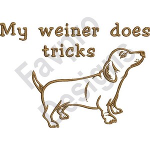 May include: A brown line drawing of a dachshund with the text "My weiner does tricks" above it.