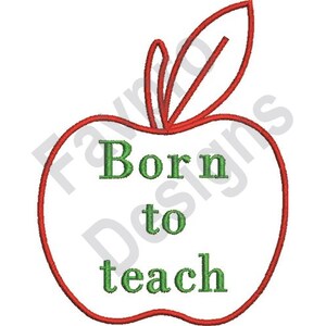 May include: Red apple outline with a green leaf and the text "Born to teach" inside.