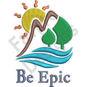 Be Epic Mountain Scene - Machine Embroidery Design