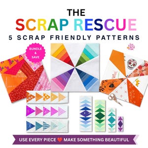 May include: A collection of five quilt patterns titled THE SCRAP RESCUE, featuring colorful fabric blocks with geometric designs, including a rainbow pinwheel, orange and pink patchwork, and various arrow-shaped strips with diverse patterns.