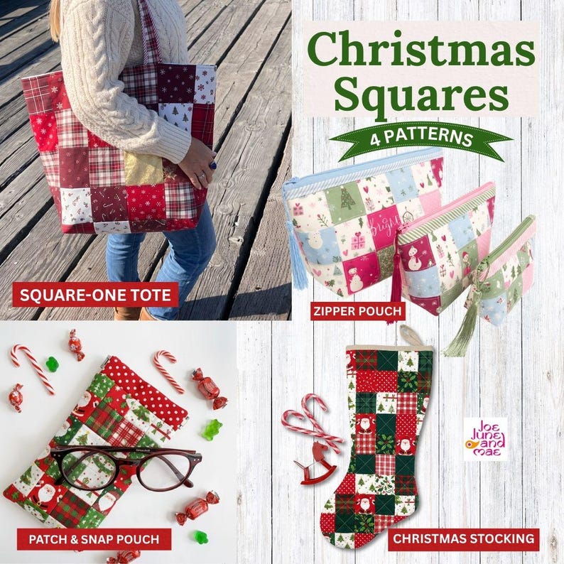 May include: A collection of Christmas-themed fabric items featuring patchwork designs, including a tote bag, three zipper pouches, a snap pouch with glasses, and a stocking. The text reads Christmas Squares, 4 Patterns, Square-One Tote, Zipper Pouch, Patch & Snap Pouch, Christmas Stocking, and Joe June and Mae.