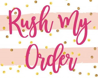 RUSH MY ORDER -Rush orders go in the mail in 1-5 business days!