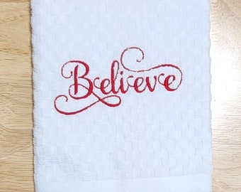 QUICK SHIP Believe embroidered Kitchen/Hand Towel