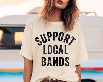 Support Local Bands T-Shirt, Distressed-Letterpress Style, Concert Festival Tee, Support Local Talent Artist, Gift For Musician Music Lover