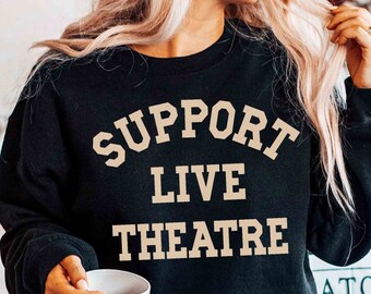Support Live Theatre Sweatshirt | Varsity Style, Drama Actor, Theatre Lover Gift
