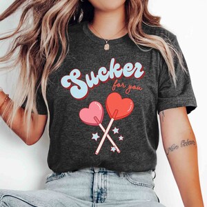 Sucker For You Lollipop T-shirt, Cute Heart Candies Tee, Groovy Valentines Day, Birthday, Anniversary Lover Gift For Girlfriends & Wives