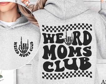 Weird Moms Club Sweatshirt | Mom Gift