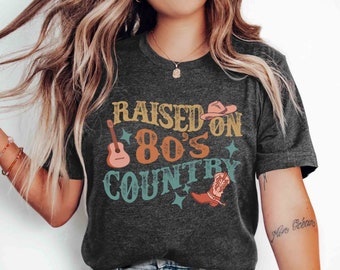 Raised On 80's Country T-Shirt: Western Country Concert Tee