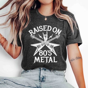 Raised On 80s Metal T-Shirt, Homage to 80s Rock, Metal Hair Bands, Rock &#39;N Roll Concert Festival Tee, Gift For Metalheads & Music Lovers