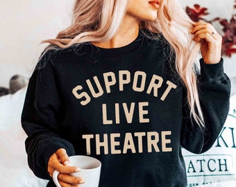 Support Live Theatre Sweatshirt | Varsity Design, Gift for Theatre Lovers