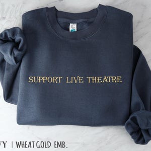 Embroidered Support Live Theatre Sweatshirt | Acting Gift for Performers, Theatre Lovers