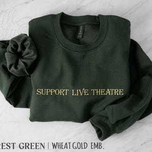 Embroidered Support Live Theatre Sweatshirt | Acting Gift for Performers, Theatre Lovers
