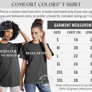 May include: A unisex t-shirt in a dark grey color with the text "COMFORT COLORS&reg; T-SHIRT" at the top. The text "OVERSIZED LOOK ONLY IF YOU SIZED UP" is on the left side of the image and the text "REGULAR FIT" is on the right side of the image. A size chart is shown with the text "GARMENT MEASUREMENTS" at the top. The chart shows the chest and length measurements in inches for sizes S, M, L, XL, 2XL, and 3XL. The text "Made with premium 6.1oz/206gsm 100% US-grown cotton jersey." is at the bottom of the chart.