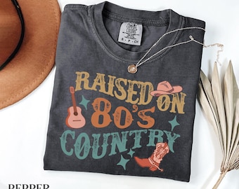 Raised On 80's Country Music Comfort Colors Tee | Western Country Concert Shirt