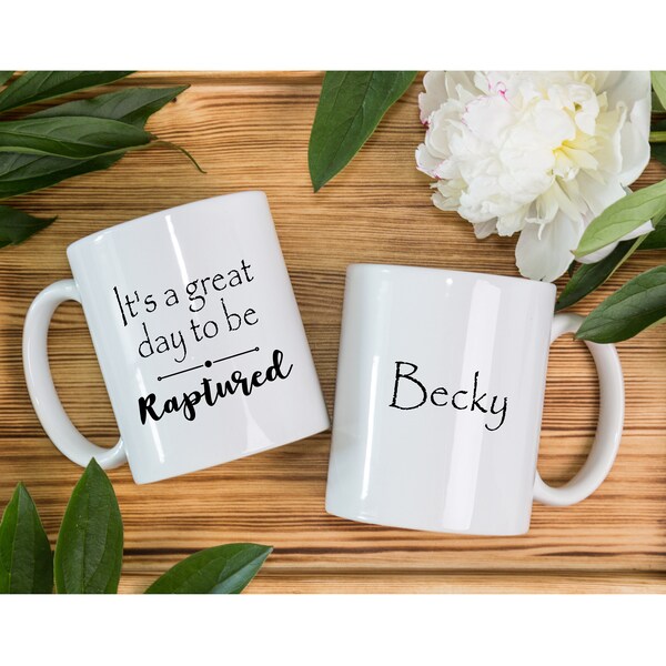 Raptured Mug, It's a great day to be Raptured, 11oz White mug, Ceramic, Free Personalization, Free U.S. Domestic Shipping