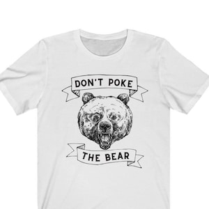 Don&#39;t Poke the Bear Unisex Tee | Funny Shirt | Dad Shirt | Outdoorsman | Bear Shirt