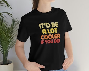 Sería mucho más genial si hicieras una camiseta con cita de película aturdida y confusa / Matthew McConaughey como Wooderson