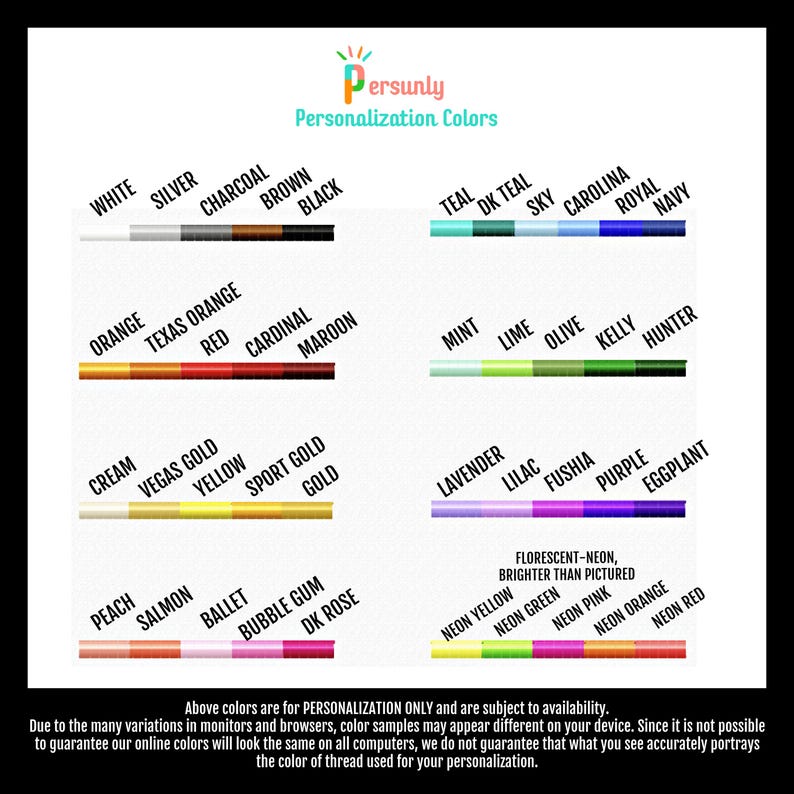 May include: A chart of thread colors for personalization. The colors are organized into categories: white, silver, charcoal, brown, black, teal, dark teal, sky, carolina, royal, navy, orange, Texas orange, red, cardinal, maroon, cream, Vegas gold, yellow, sport gold, gold, peach, salmon, ballet, bubble gum, dark rose, lavender, lilac, fuchsia, purple, eggplant, neon yellow, neon green, neon pink, neon orange, and neon red.