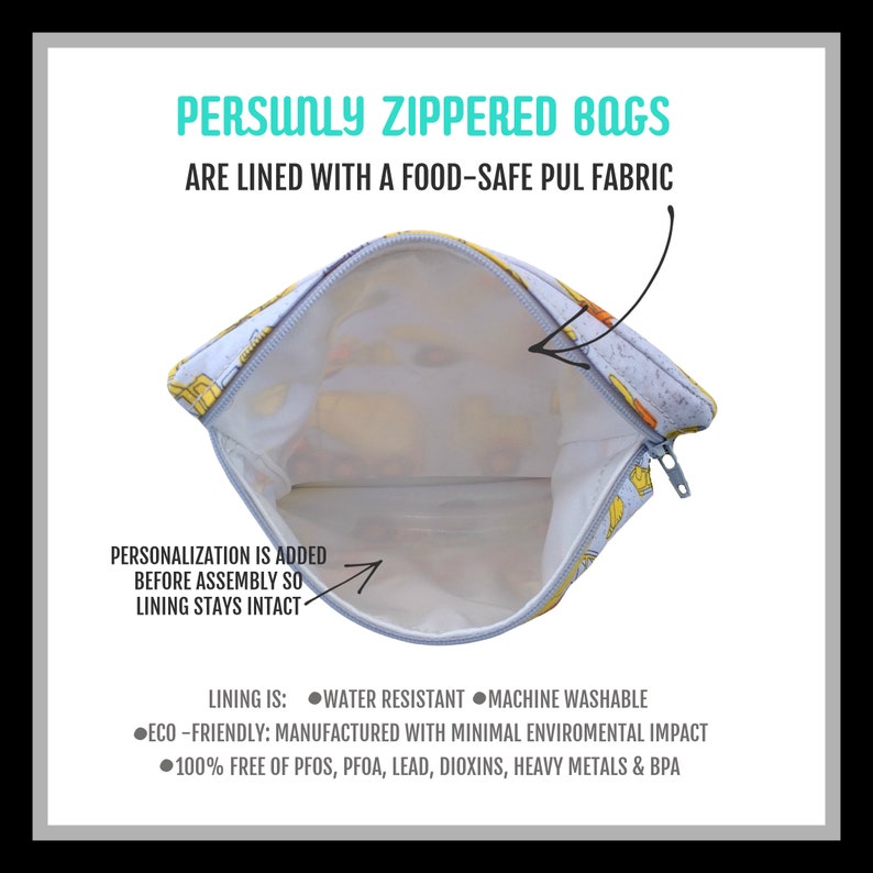 May include: A white zippered bag with a colorful print. The bag is lined with a food-safe PUL fabric. The lining is water resistant, machine washable, eco-friendly, and free of PFOS, PFOA, lead, dioxins, heavy metals, and BPA.  "PERSUNLY ZIPPERED BAGS ARE LINED WITH A FOOD-SAFE PUL FABRIC" is printed on the bag.