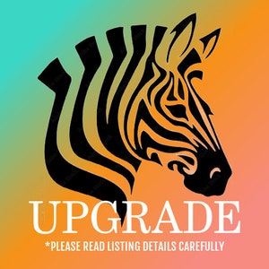 May include: Black and white zebra head silhouette on a gradient background of blue, orange, and pink. The text "UPGRADE" is below the zebra head in white letters. The text "*PLEASE READ LISTING DETAILS CAREFULLY" is below the word "UPGRADE" in smaller white letters.