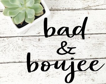 Bad and Boujee, Bad & boujee svg, boujee svg, boujee png, boujee vector, boujee cut file, bad and boujee die cut, bad and boujee silhouette