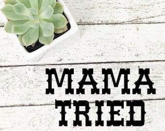 Mama versucht Svg, Mama Tried Png, Mama Tried Dfx, Mama, die versucht, Datei, Mama Tried Cricut, Mama Tried Silhouette, Mama versucht, westliche Svg schneiden