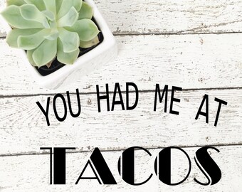 you had me at Tacos svg, tacos png, tacos dfx, tacos ai, tacos cut file, tacos cricut, tacos design, you had me at tacos silhouette