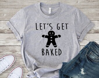 Lets Get Baked, Lets Get Baked svg, Lets Get Baked png, Lets Get Baked dxf, Lets Get Baked cut file, Gingerbread Man svg, Funny Christmas