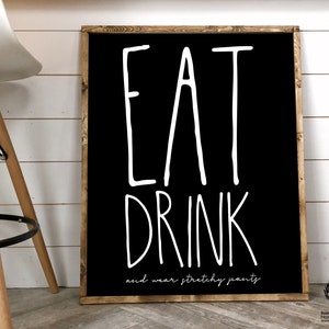 Eat Drink and Wear Stretchy Pants Funny Thanksgiving Printable Sign Thanksgiving Sign Home Decor Thanksgiving Decor Fall Signs Fall Decor