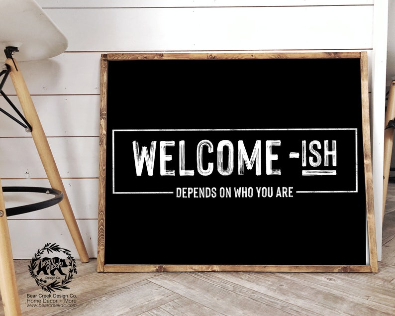 Welcome-ish Depends on Who You Are Printable Sign / Welcome - Etsy