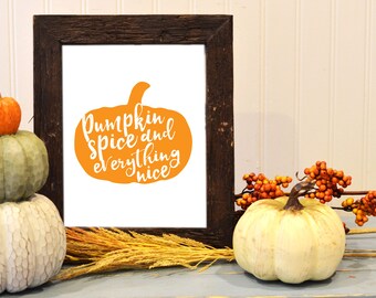 Pumpkin Spice and Everything Nice / Pumpkin Spice Decor / Fall Decor / Fall Print / Autumn Decorations / Printable Art