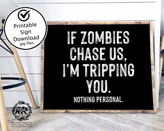 If Zombies Chase Us I’m Tripping You Sign Zombie Sign | Etsy