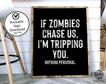 If Zombies chase us I'm tripping you sign Zombie Sign Halloween Printable Sign Halloween Decor Halloween Wall Art Funny Farmhouse Halloween