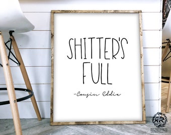 Shitter's Full Sign, Shitters Full Printable Sign, Cousin Eddie Christmas Vacation, Chevy Chase, Clark Grilwold Sign, National Lampoon