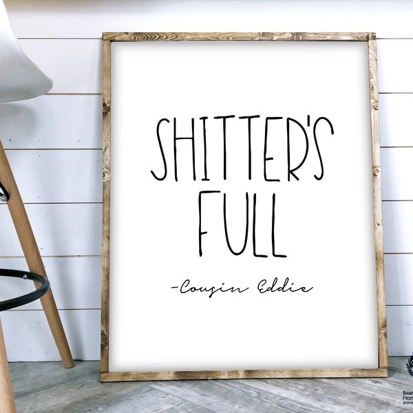 Shitter’s Full Sign, Shitters Full Printable Sign, Cousin Eddie Christmas Vacation, Chevy Chase, Clark Grilwold Sign, National Lampoon