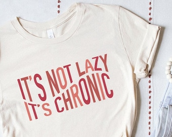 Chronic Illness Shirt | CFS Shirt, Invisible Illness Shirt