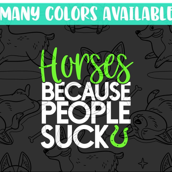 Horses Because People Suck Two Color Vinyl Decal Sticker for Tumbler Laptop Car Truck Bumper Window I'd Rather Be Home With My Dog Person