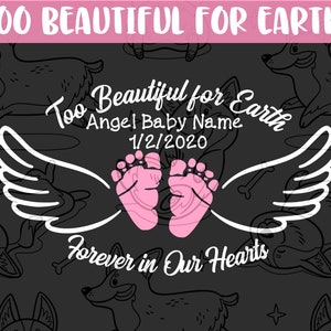 May include: A black and white graphic with pink baby footprints and angel wings. The text reads "Too Beautiful for Earth Angel Baby Name 1/2/2020 Forever in Our Hearts".