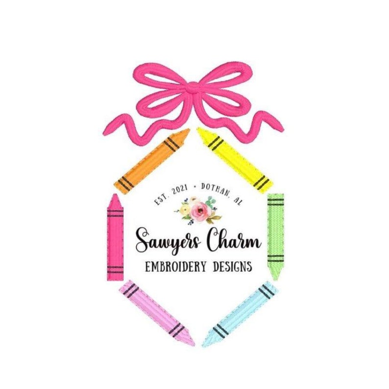May include: A logo for a business called "Sawyers Charm Embroidery Designs" featuring a pink bow and six crayons arranged in a hexagon shape. The text "Est. 2021 - Dothan, AL" is inside the hexagon.