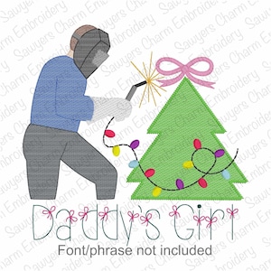 May include: An embroidered design featuring a person welding near a Christmas tree decorated with colorful lights and a pink bow. The text "Daddy's Girl" is below the tree. The design is on a white background.